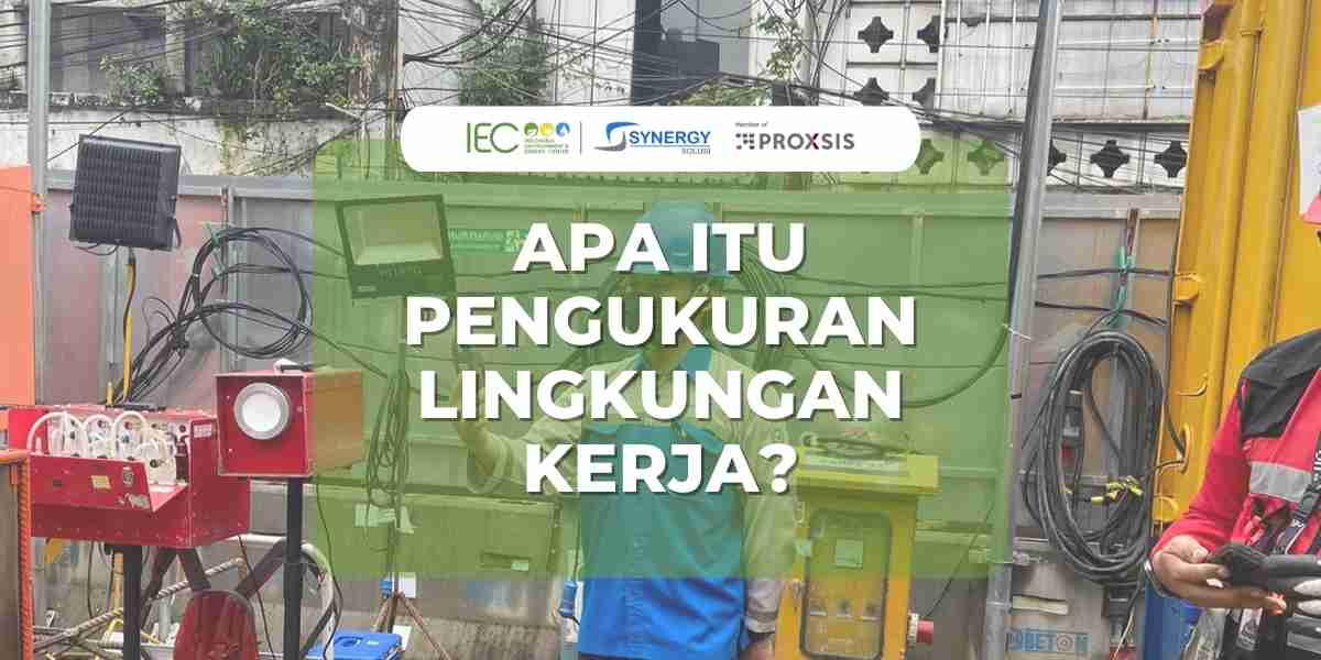 Apa Itu Pengukuran Lingkungan Kerja Indonesia Environment Energy