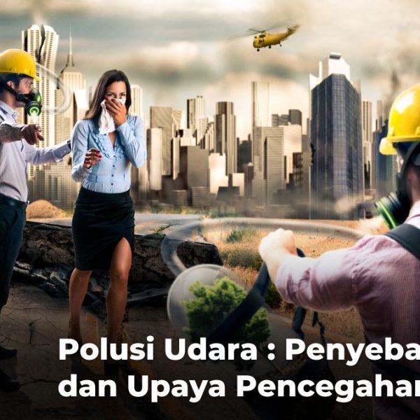 Polusi Udara : Penyebab dan Upaya Pencegahannya