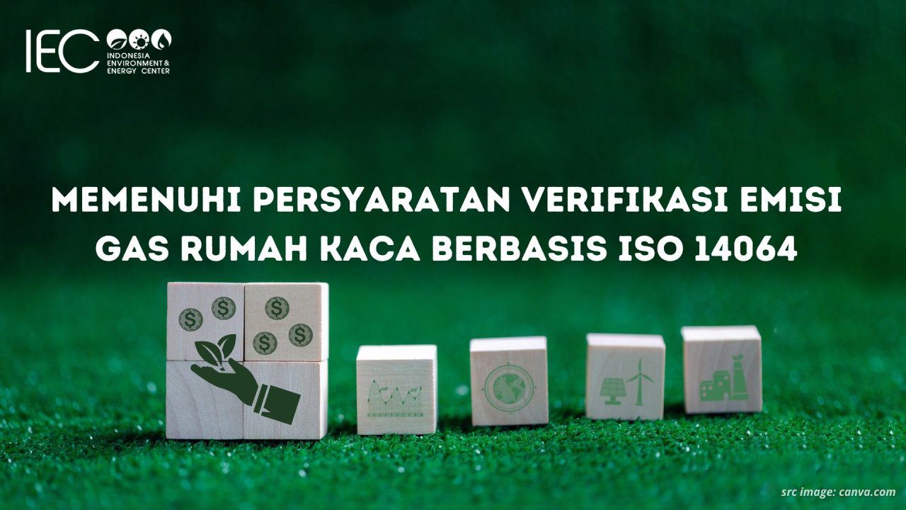 Memenuhi Persyaratan Verifikasi Emisi Gas Rumah Kaca Berbasis ISO 14064 ...