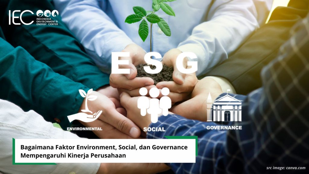 Bagaimana Faktor Environment, Social, dan Governance Mempengaruhi Kinerja Perusahaan
