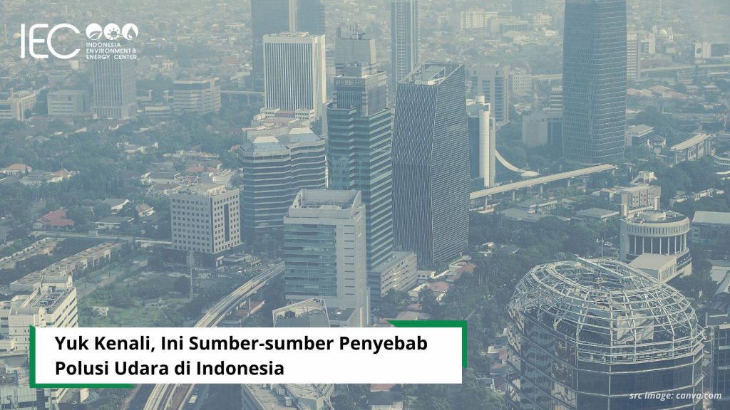 Yuk Kenali, Ini Sumber-sumber Penyebab Polusi Udara di Indonesia