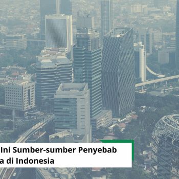 Yuk Kenali, Ini Sumber-sumber Penyebab Polusi Udara di Indonesia