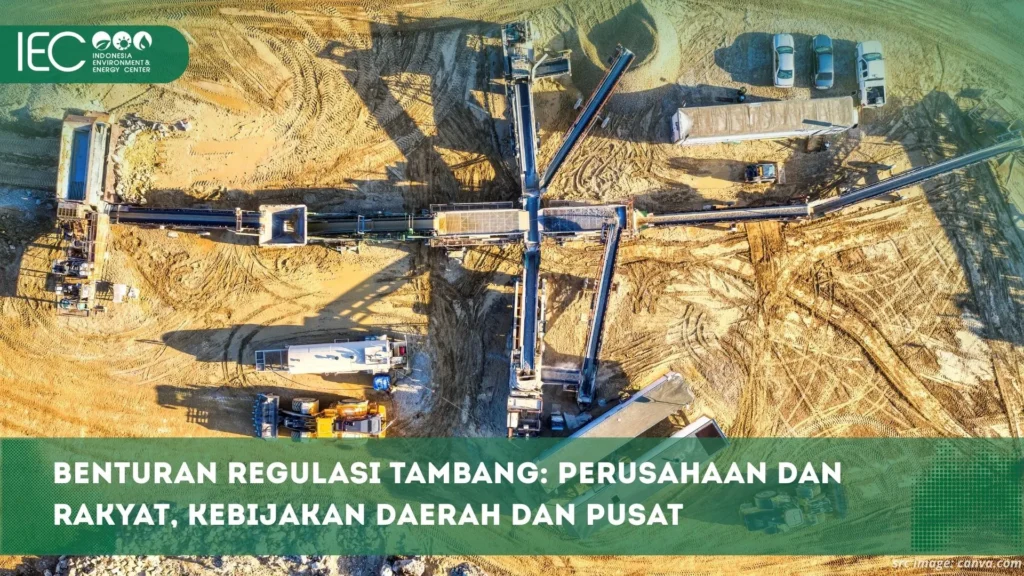Benturan Regulasi Tambang: Perusahaan dan Rakyat, Kebijakan Daerah dan Pusat