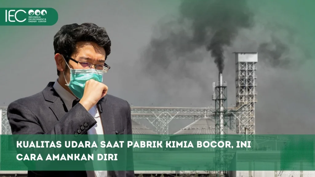 Kualitas Udara Saat Pabrik Kimia Bocor, Ini Cara Amankan Diri