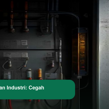 Pentingnya Audit Kelistrikan Industri: Mencegah Kebakaran Akibat Korsleting Listrik