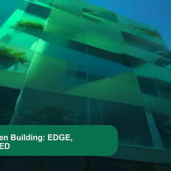 Perbandingan Sertifikasi Green Building di Indonesia: EDGE, Greenship, dan LEED